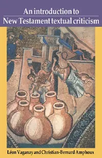 Buy An Introduction to New Testament Textual Criticism (English, Leon Vaganay | Lion Vaganay | Christian-Bernard Amphoux) — BookShops.in