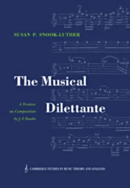 The Musical Dilettante (English, J. F. Daube | Johann Friedrich Daube | Susan P. Snook-Luther)