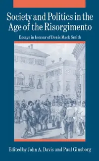 Buy Society and Politics in the Age of the Risorgimento (English, John A. Davis | Paul Ginsborg | Davis John a.) — BookShops.in