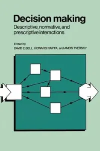 Buy Decision Making (English, David E. Bell | Howard Raiffa | Amos Tversky) — BookShops.in