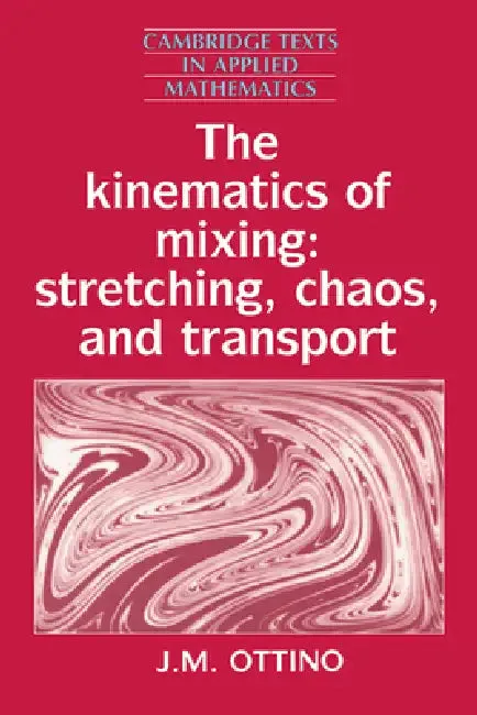 The Kinematics of Mixing (English, J. M. Ottino | Ottino J. M. | D. G. Crighton)