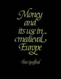 Buy Money and Its Use in Medieval Europe (English, Peter Spufford) — BookShops.in