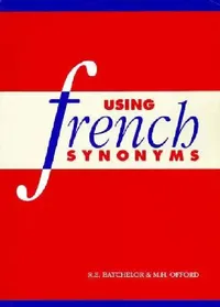 Buy Using French Synonyms (English, R. E. Batchelor | M. H. Offord) — BookShops.in