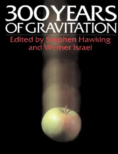 Three Hundred Years of Gravitation (English, Stephen Hawking | Stephen Hawking | Werner Israel)