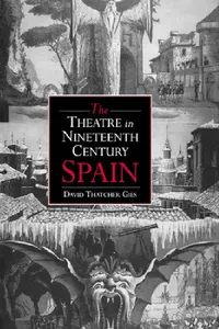 Buy The Theatre in Nineteenth-Century Spain (English, David Thatcher Gies | Gies David Thatcher) — BookShops.in