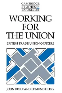 Buy Working for the Union (English, John Kelly | Edmund Heery) — BookShops.in