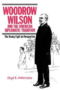 Buy Woodrow Wilson and the American Diplomatic Tradition (English, Lloyd E. Ambrosius) — BookShops.in