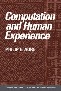 Buy Computation and Human Experience (English, Philip E. Agre | Roy Pea | John Seely Brown) — BookShops.in