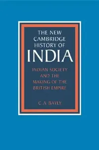Buy Indian Society and the Making of the British Empire (English, C. A. Bayly) — BookShops.in