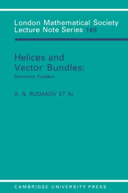 Helices and Vector Bundles (English, A. N. Rudakov | A. I. Bondal | A. L. Gorodentsev)
