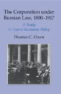 Buy The Corporation under Russian Law, 1800-1917 (English, Thomas C. Owen) — BookShops.in