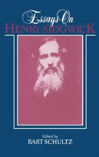 Buy Essays on Henry Sidgwick (English, Bart Schultz | Bart Schultz) — BookShops.in