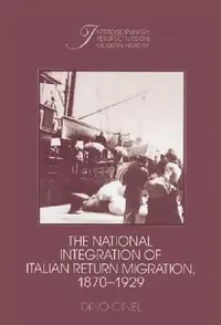Buy The National Integration of Italian Return Migration, 1870-1929 (English, Dino Cinel) — BookShops.in
