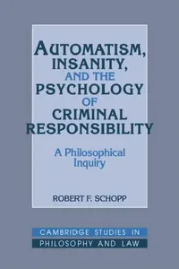 Buy Automatism, Insanity, and the Psychology of Criminal Responsibility (English, Robert F. Schopp | Gerald Postema | Jules L. Coleman) — BookShops.in