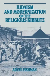 Buy Judaism and Modernization on the Religious Kibbutz (English, Aryei Fishman | Fishman Aryei) — BookShops.in