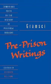 Buy Gramsci: Pre-Prison Writings (Cambridge Texts in the History of Political Thought) by Antonio Gramsci, Richard Bellamy, Virginia Cox, Cambridge University Press, Hardcover, English, 1994 — BookShops.in