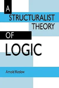 Buy A Structuralist Theory of Logic (English, Arnold Koslow) — BookShops.in