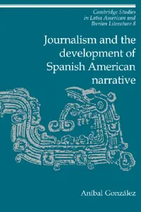 Buy Journalism and the Development of Spanish American Narrative (English, Aníbal González) — BookShops.in