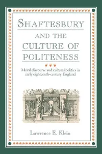 Buy Shaftesbury and the Culture of Politeness (English, Lawrence E. Klein) — BookShops.in