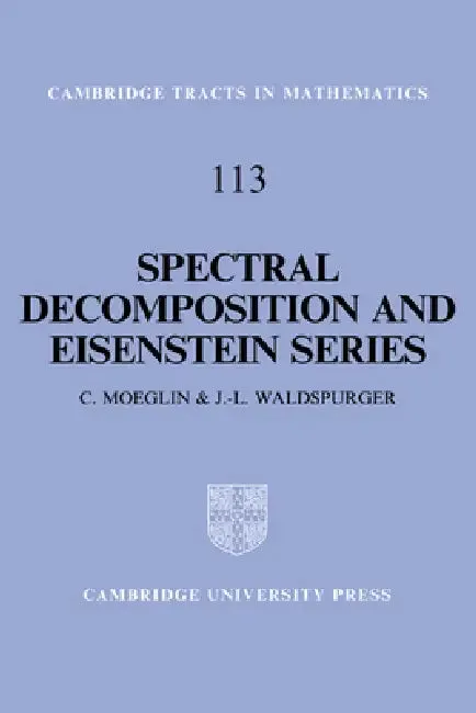 Spectral Decomposition and Eisenstein Series (English, Colette Moeglin | C. Moeglin | J. L. Waldspurger)