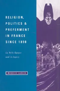 Buy Religion, Politics and Preferment in France Since 1890 (English, Maurice Larkin) — BookShops.in