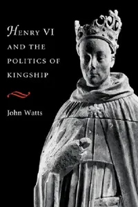 Buy Henry VI and Politics of Kings (English, John Lovett Watts | Watts John) — BookShops.in