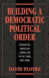 Buy Building a Democratic Political Order (English, David Plotke) — BookShops.in