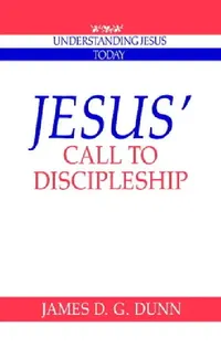 Buy Jesus' Call to Discipleship (English, James D. G. Dunn | Dunn James D. G. | Howard Clark Kee) — BookShops.in