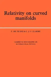 Buy Relativity on Curved Manifolds (English, F. de Felice | C. J. S. Clarke) — BookShops.in