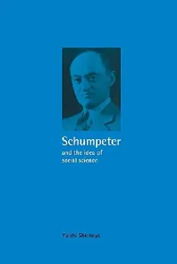 Buy Schumpeter and the Idea of Social Science (English, Yuichi Shionoya | Shionoya Yuichi) — BookShops.in