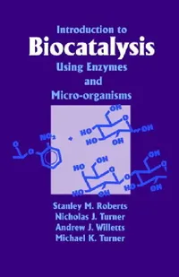 Buy Introduction to Biocatalysis Using Enzymes and Microorganisms (English, S. M. Roberts | Tel | Andrew J. Willetts) — BookShops.in