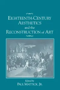 Buy Eighteenth-Century Aesthetics and the Reconstruction of Art (English, Jr. Mattick Paul | Jr. Mattick | Jr. Mattick Paul) — BookShops.in