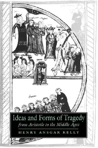 Buy Ideas and Forms of Tragedy from Aristotle to the Middle Ages (English, Henry Ansgar Kelly | Alastair Minnis | Patrick Boyde) — BookShops.in