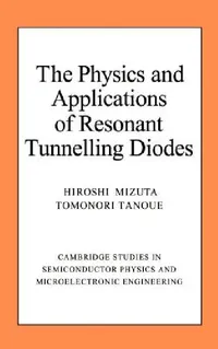 Buy The Physics and Applications of Resonant Tunnelling Diodes (English, Hiroshi Mizuta | Tomonori Tanoue | Tomonori Tanoue) — BookShops.in
