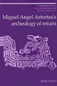Buy Miguel Angel Asturias's Archeology of Return (English, Reni Prieto) — BookShops.in