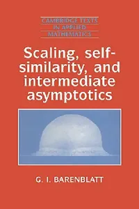 Buy Scaling, Self-Similarity, and Intermediate Asymptotics (English, G. I. Barenblatt | Grigory Isaakovich Barenblatt | Barenblatt Grigory Isaakovich) — BookShops.in
