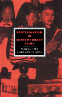 Buy Protestantism in Contemporary China (English, Alan Hunter | Kim-Kwong Chan | Duncan Forrester) — BookShops.in