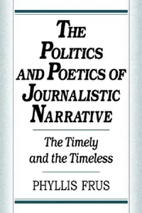Buy The Politics and Poetics of Journalistic Narrative (English, Phyllis Frus) — BookShops.in