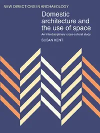 Buy Domestic Architecture And The Use Of Space (English, Susan Kent) — BookShops.in