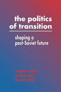 Buy The Politics of Transition (English, Stephen White | White Stephen | Gill Graeme) — BookShops.in