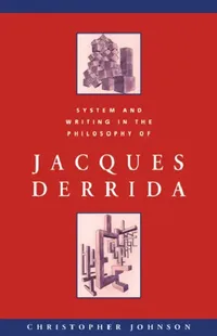 Buy System and Writing in the Philosophy of Jacques Derrida (English, Christopher Johnson | Michael Sheringham) — BookShops.in