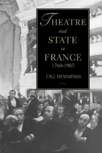 Buy Theatre and State in France, 1760-1905 (English, F. W. J. Hemmings | Frederic William John Hemmings) — BookShops.in