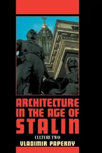 Buy Architecture in the Age of Stalin (English, Vladimir Paperny | John Hill | Roann Barris) — BookShops.in