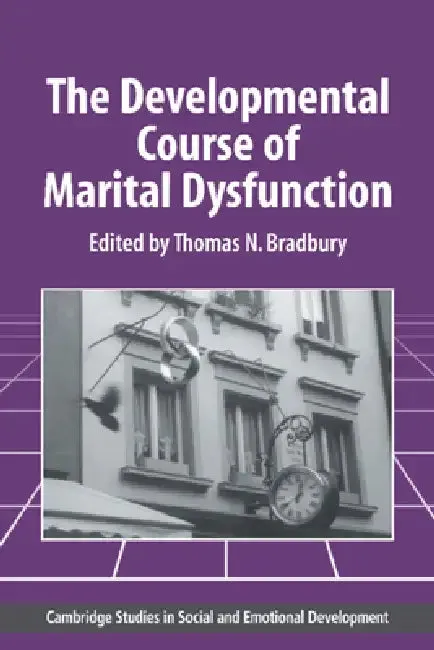 The Developmental Course of Marital Dysfunction (English, Thomas N. Bradbury | Carolyn Shantz | Robert Emde)