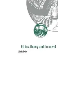 Buy Ethics, Theory and the Novel (English, David Parker) — BookShops.in