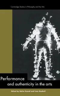 Buy Performance and Authenticity in the Arts (English, Salim Kemal | Ivan Gaskell) — BookShops.in