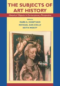 Buy The Subjects of Art History (English, Mark A. Cheetham | Keith Moxey | Michael A. Holly) — BookShops.in