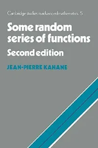 Buy Some Random Series of Functions (English, Csam Kahane | Jean-Pierre Kahane | Bela Bollobas) — BookShops.in