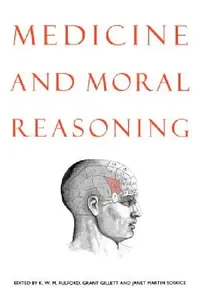 Buy Medicine and Moral Reasoning (English, K. W. M. Fulford | Grant R. Gillett | Janet Martin Soskice) — BookShops.in
