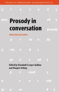 Buy Prosody in Conversation (English, Elizabeth Couper-Kuhlen | Margret Selting | Paul Drew) — BookShops.in